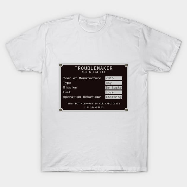 Troublemaker 2016 Son T-Shirt by Nomad Design Corporation
